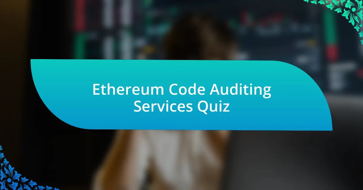 Ethereum Code Auditing Services Quiz