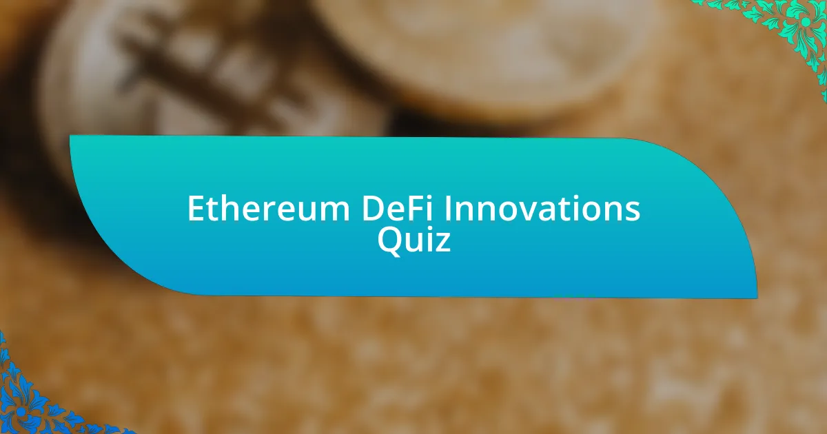 Ethereum DeFi Innovations Quiz