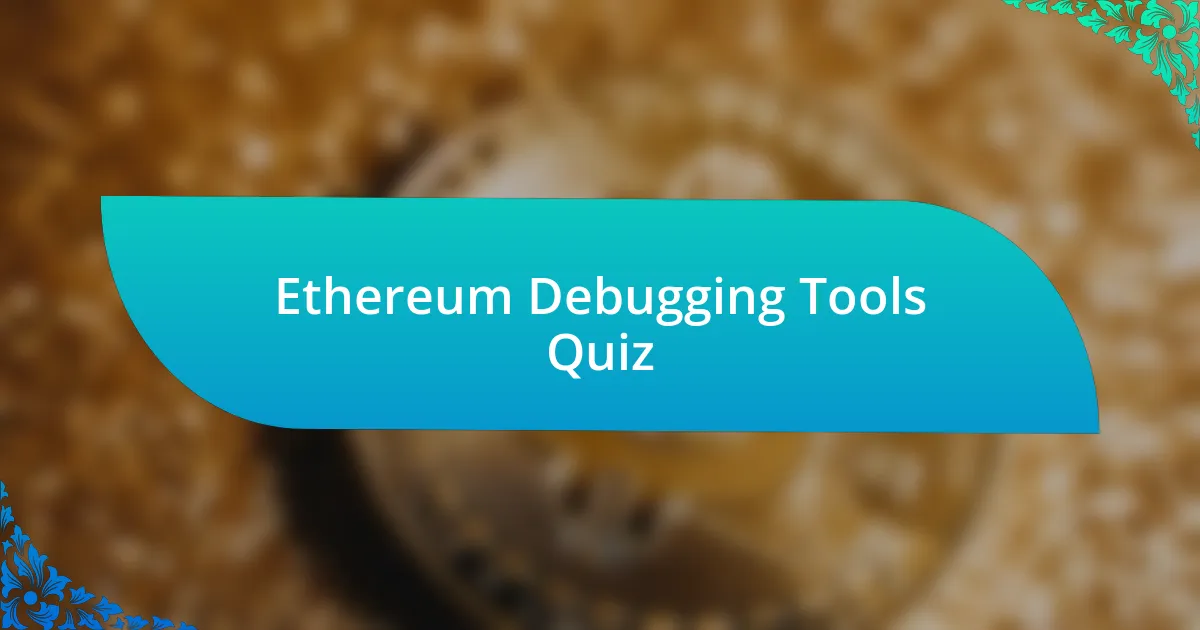 Ethereum Debugging Tools Quiz