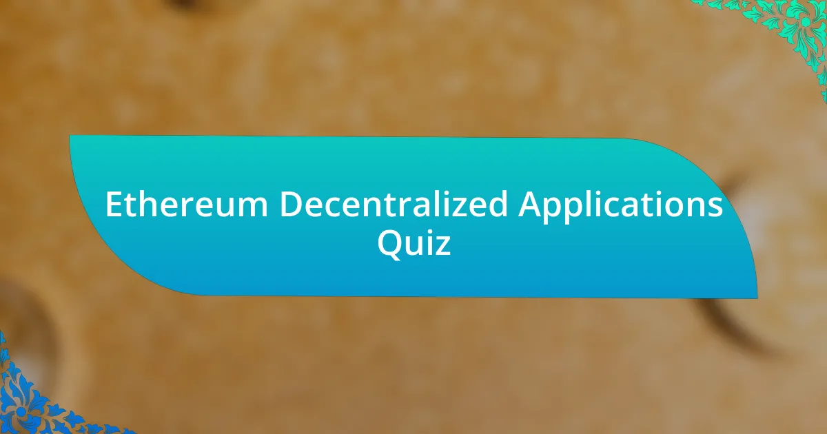 Ethereum Decentralized Applications Quiz