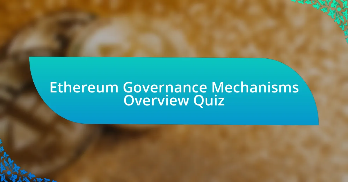 Ethereum Governance Mechanisms Overview Quiz