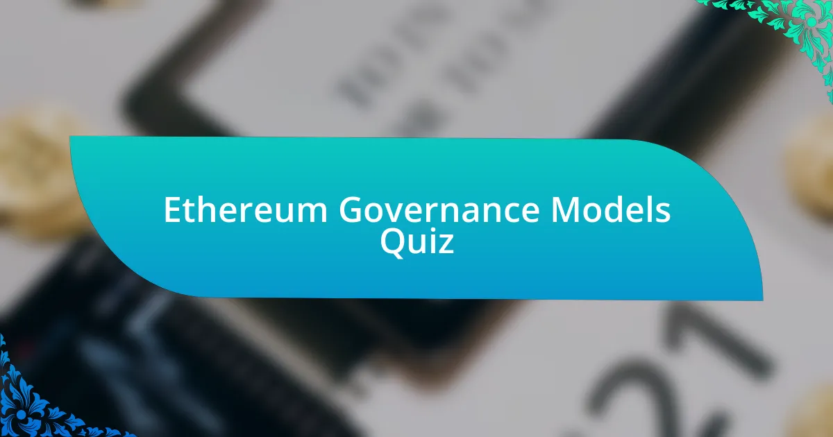 Ethereum Governance Models Quiz