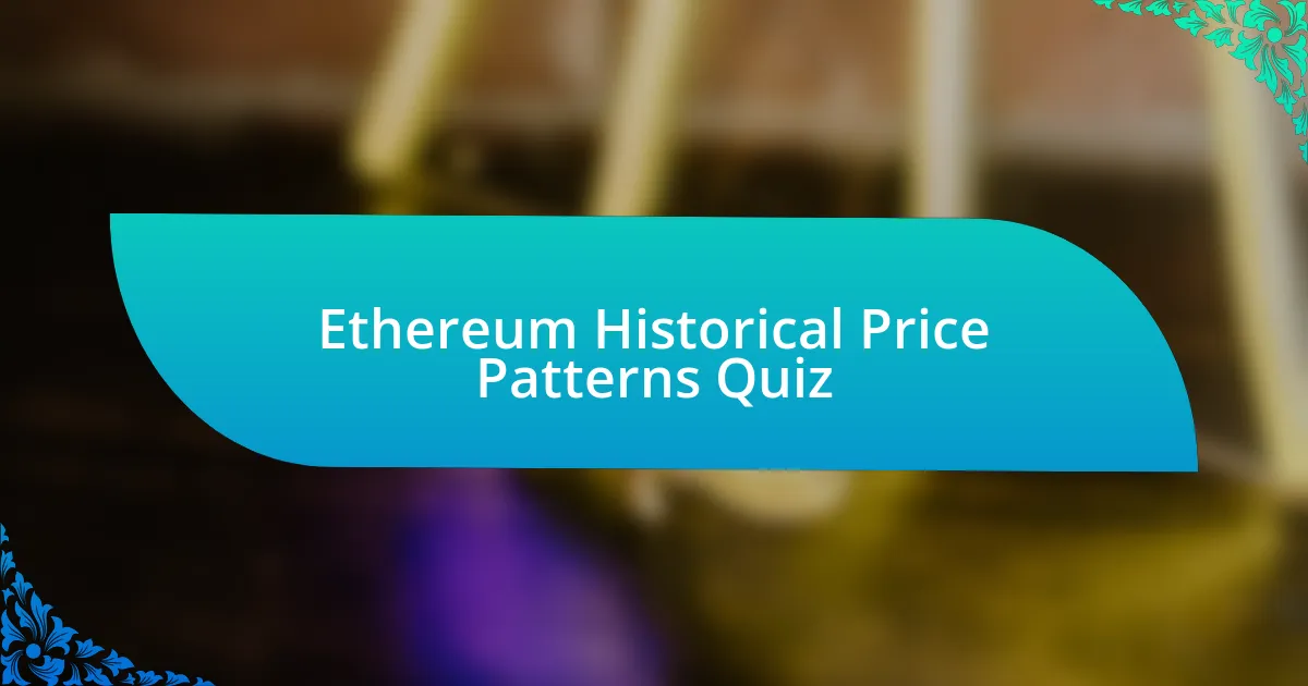 Ethereum Historical Price Patterns Quiz