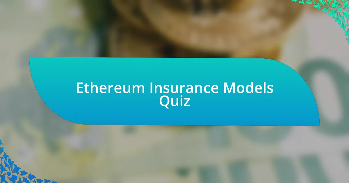 Ethereum Insurance Models Quiz