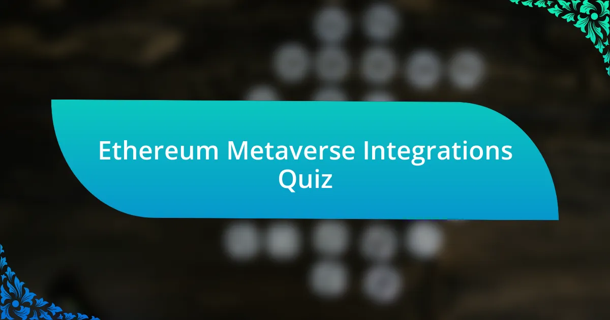 Ethereum Metaverse Integrations Quiz