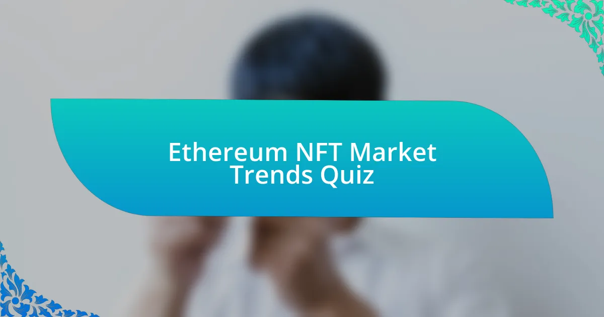 Ethereum NFT Market Trends Quiz