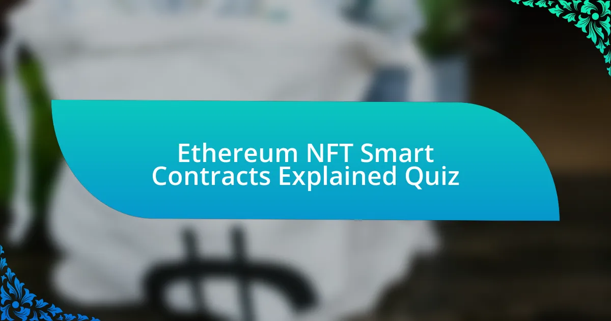 Ethereum NFT Smart Contracts Explained Quiz