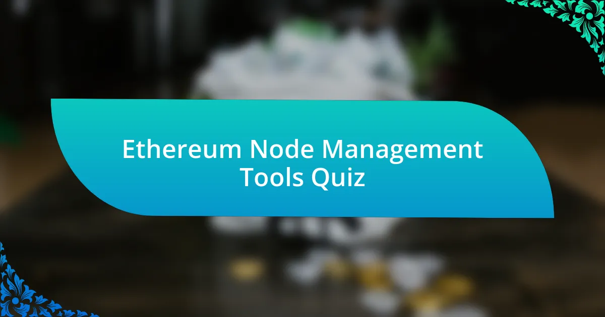 Ethereum Node Management Tools Quiz