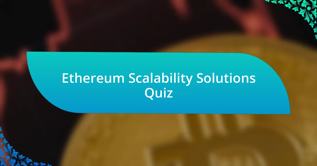 Ethereum Scalability Solutions Quiz