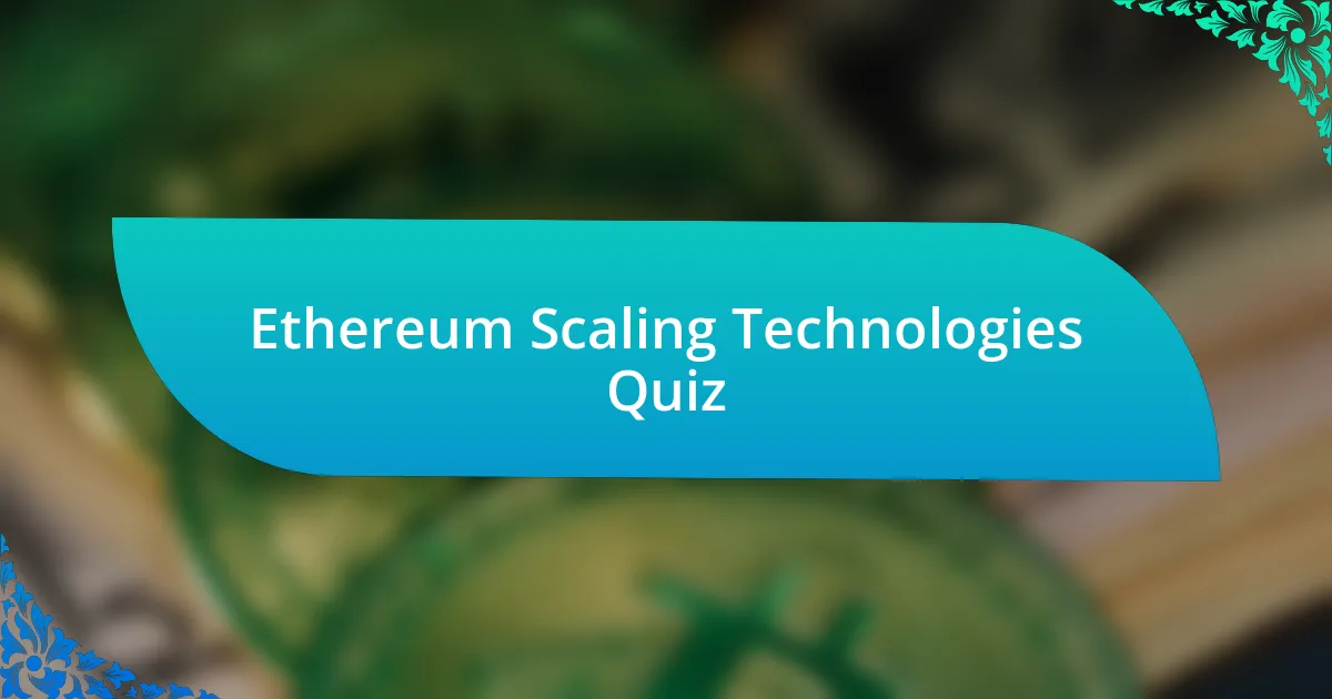 Ethereum Scaling Technologies Quiz