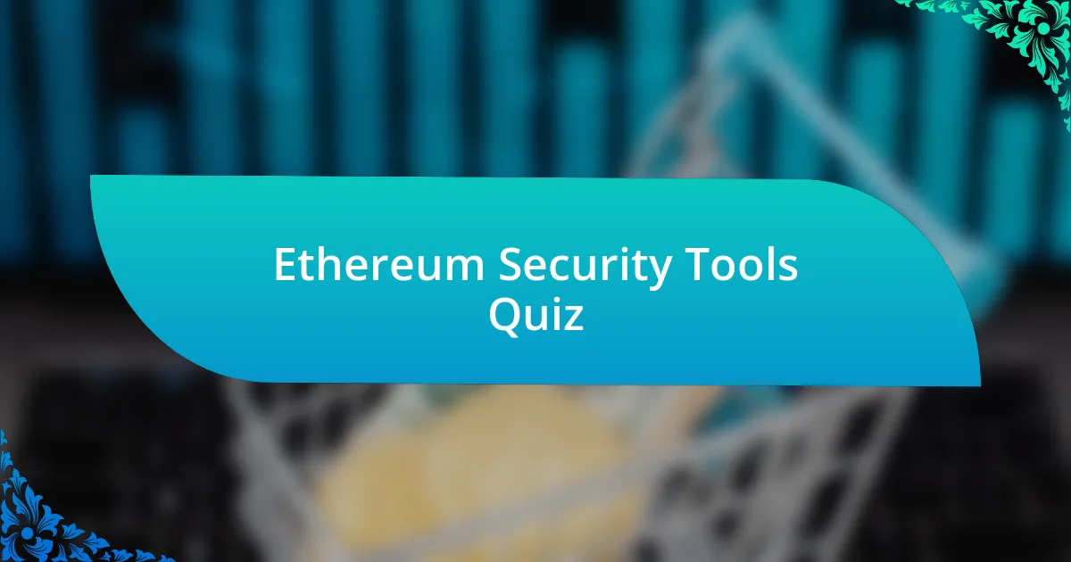 Ethereum Security Tools Quiz