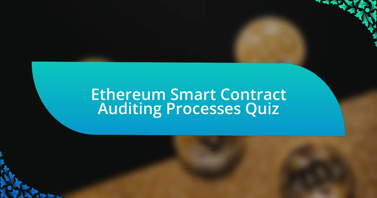 Ethereum Smart Contract Auditing Processes Quiz