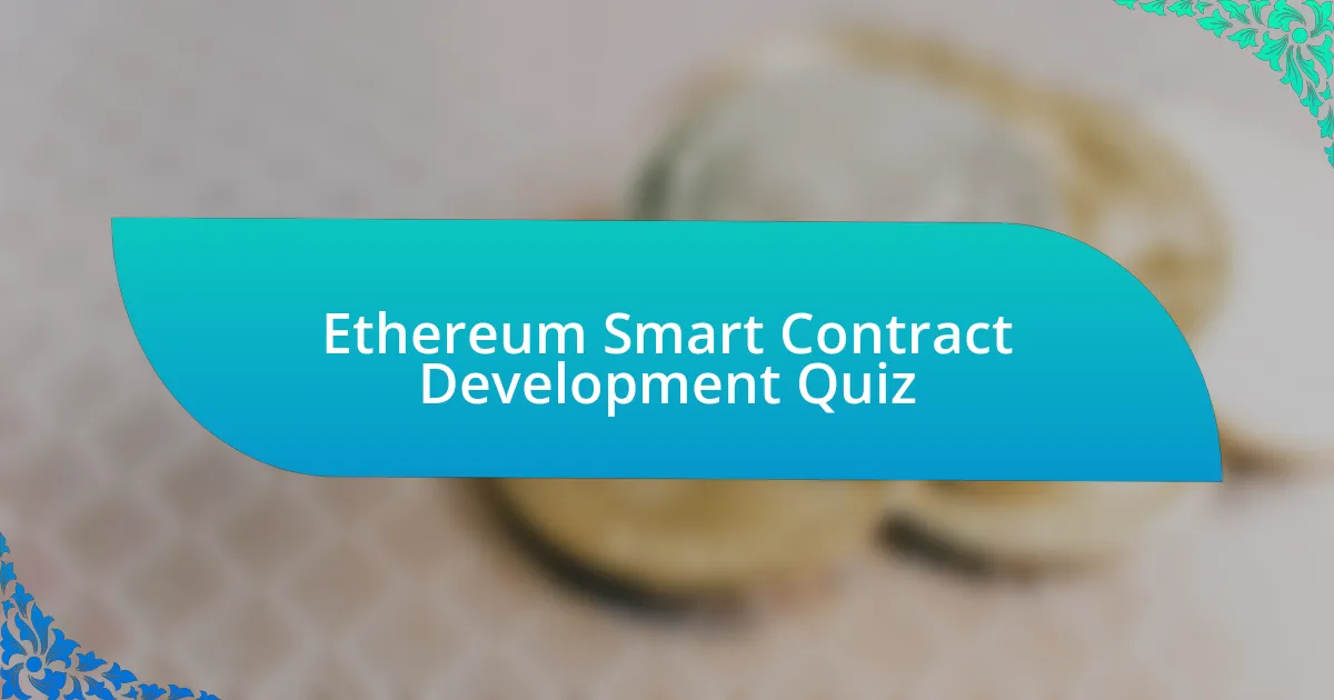 Ethereum Smart Contract Development Quiz