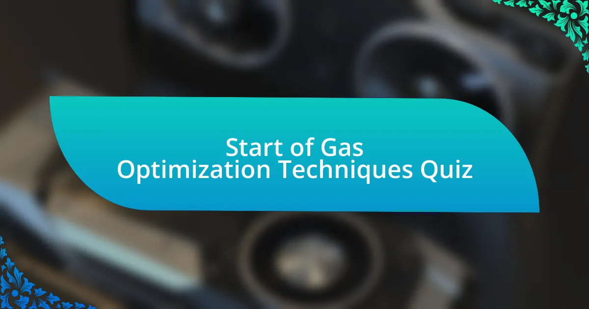 Start of Gas Optimization Techniques Quiz