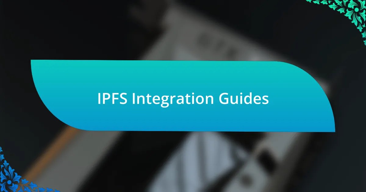 IPFS Integration Guides