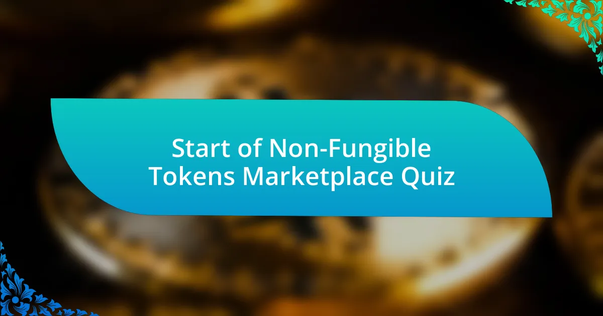 Start of Non-Fungible Tokens Marketplace Quiz