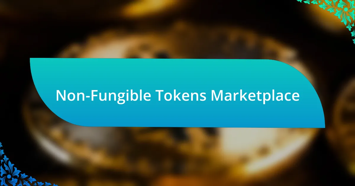 Non-Fungible Tokens Marketplace