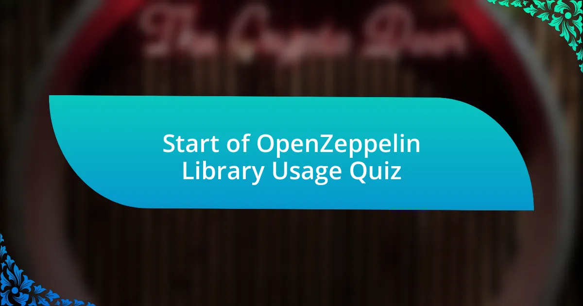 Start of OpenZeppelin Library Usage Quiz