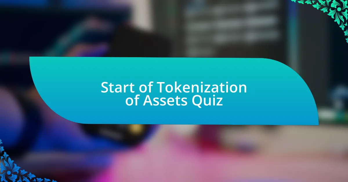 Start of Tokenization of Assets Quiz