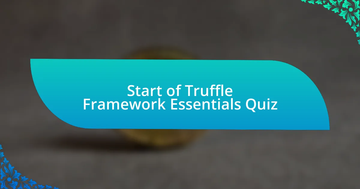 Start of Truffle Framework Essentials Quiz