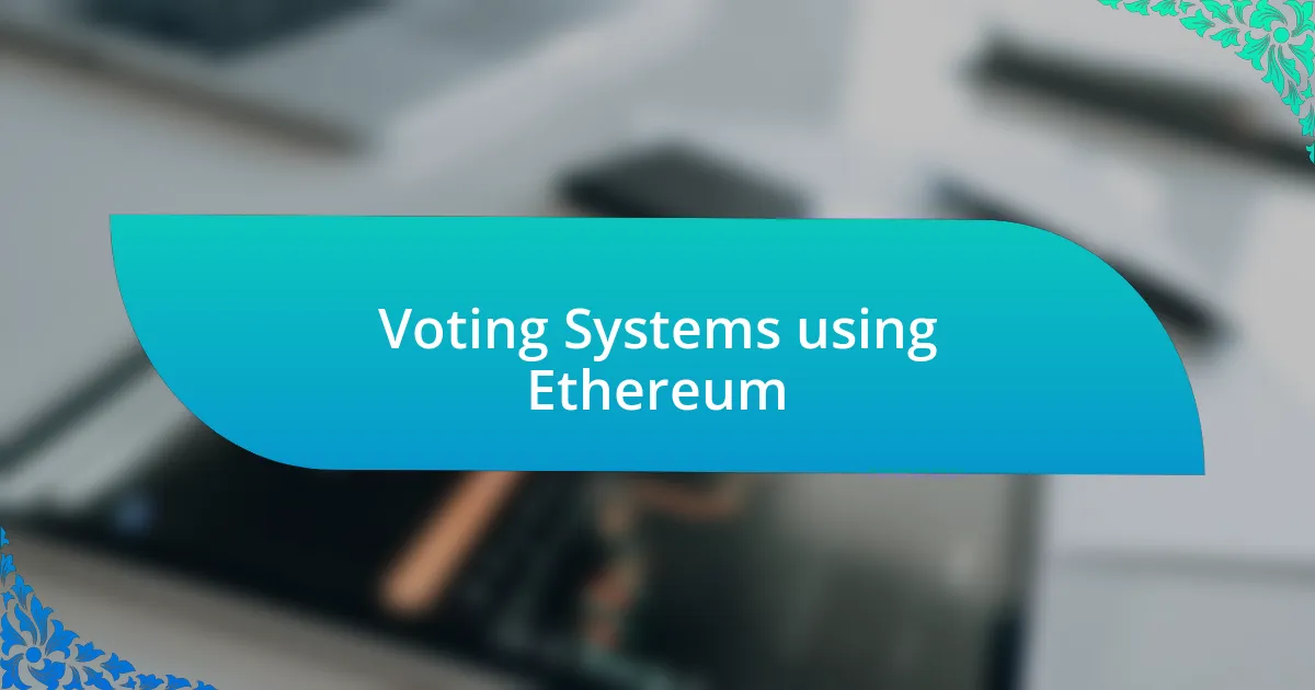 Voting Systems using Ethereum