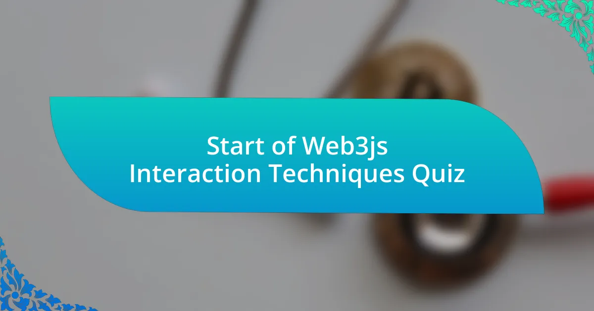 Start of Web3js Interaction Techniques Quiz